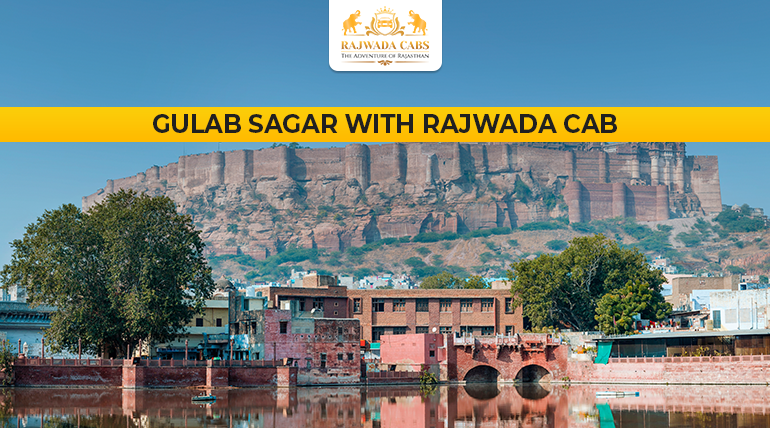 Visit Gulab Sagar with Rajwada Cab