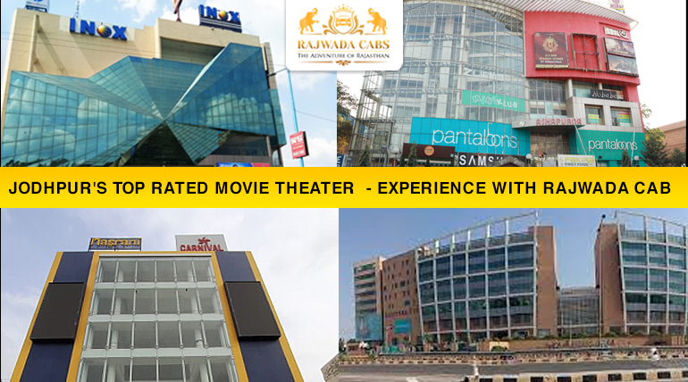 Jodhpur’s Top Rated Movie Theater  – Experience with Rajwada Cab
