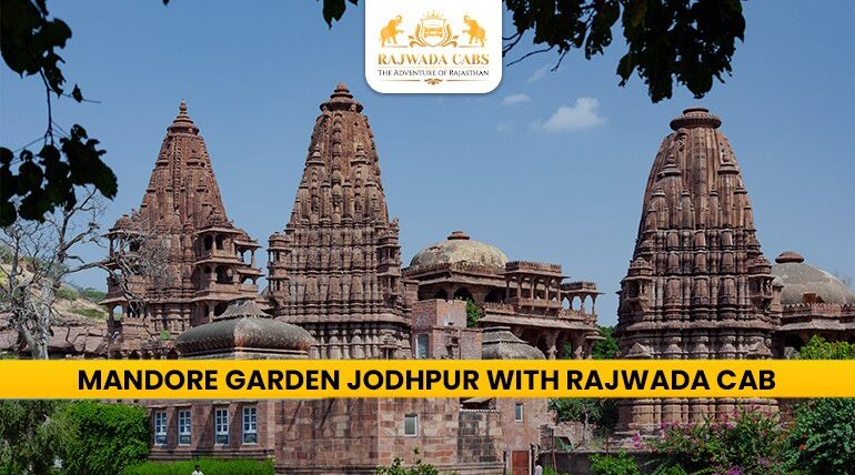 Mandore Garden Jodhpur  with Rajwada Cab