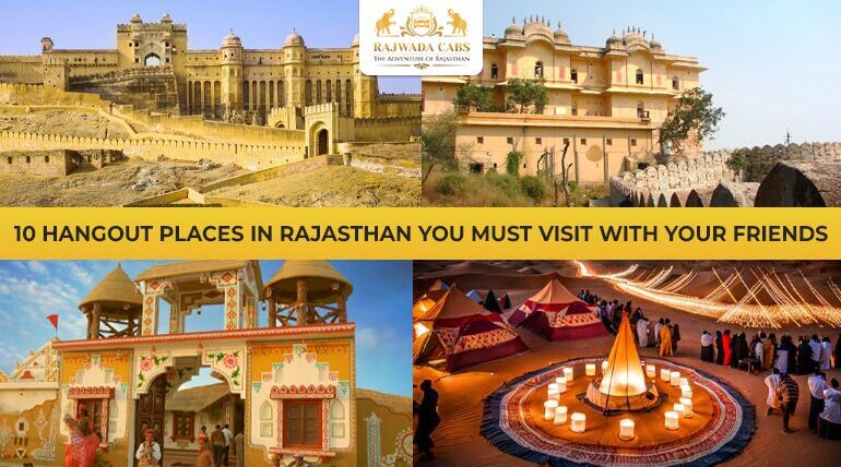 10 Hangout Places in Rajasthan You Must Visit With Your Friends