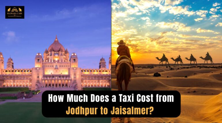 How Much Does a Taxi Cost from Jodhpur to Jaisalmer?