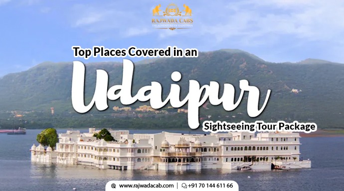Top Places Covered in an Udaipur Sightseeing Tour Package