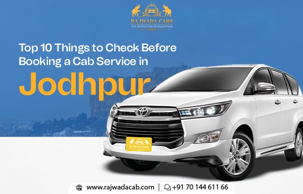 Top 10 Things to Check Before Booking a Cab Service in Jodhpur