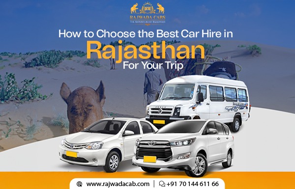 How to Choose the Best Car Hire in Rajasthan for Your Trip